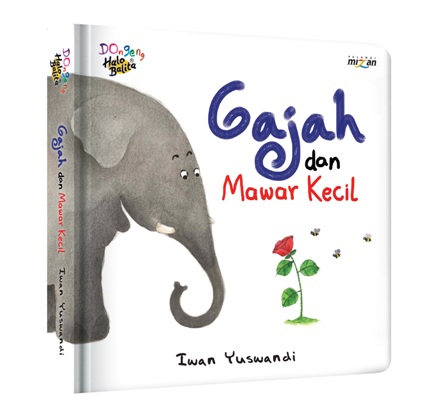 Dongeng Halo Balita: Gajah Dan Mawar Kecil (Boardbook)