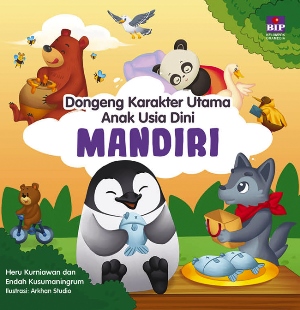Dongeng Karakter Utama Anak Usia Dini : Mandiri
