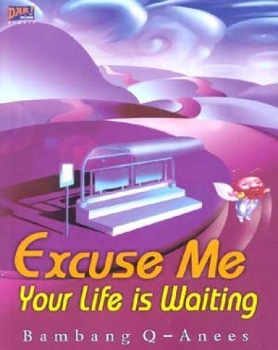 Seri Penuntun Remaja : Excuse Me Your Life Is Waiting