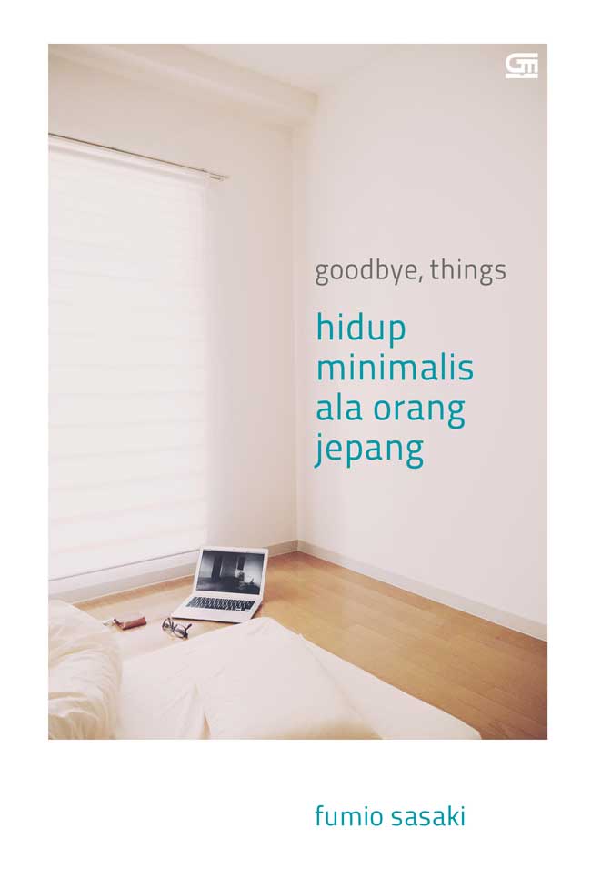 Goodbye, Things: Hidup Minimalis Ala Orang Jepang [ Fumio Sasaki]