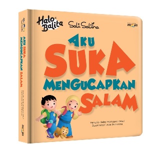 Halo Balita Sali Saliha: Aku Suka Mengucapkan Salam (Boardbook)