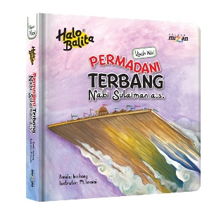 Halo Balita.kisah Nabi: Permadani Terbang Nabi Sulaiman A.s. (Boardbook)