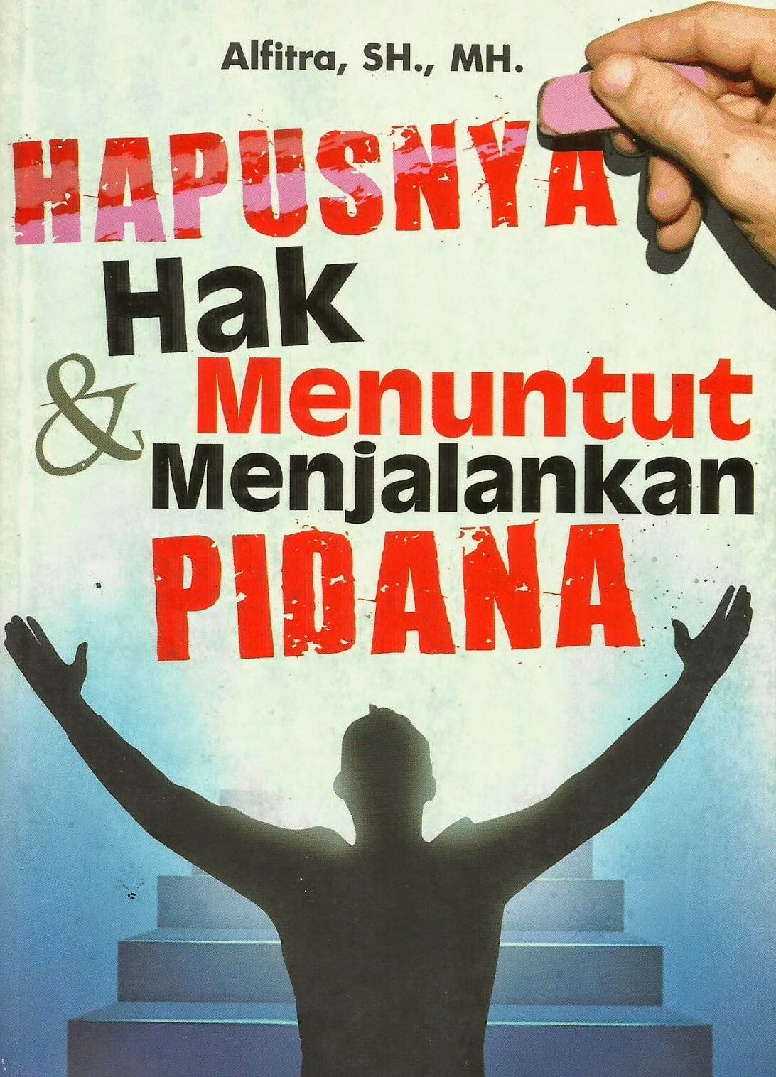 Hapusnya Hak Menuntut  Dan  Menjalankan Pidana