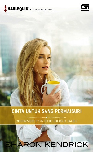 Harlequin Koleksi Istimewa: Cinta Untuk Sang Permaisuri (Crowned For The King Baby)