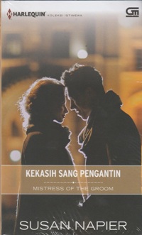 Harlequin Koleksi Istimewa: Kekasih Sang Pengantin (Mistress Of The Groom)
