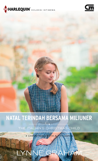 Harlequin Koleksi Istimewa: Natal Terindah Bersama Miliuner (The Italian`s Christmas Child)