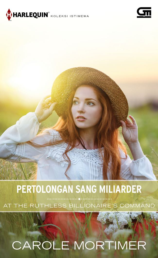 Harlequin Koleksi Istimewa: Pertolongan Sang Miliarder (At The Ruthless Billionaire`s Command)