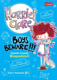 Harriet Clare: Cowok-Cowok Waspadalah!