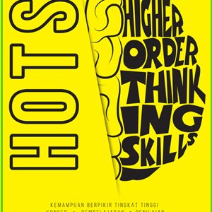 Hots - Kemampuan Berpikir Tingkat Tinggi: Konsep, Pembelajaran, Penilaian, Dan Soal-Soal