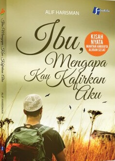 Ibu, Mengapa Kau Kafirkan Aku [alif Harisman ]