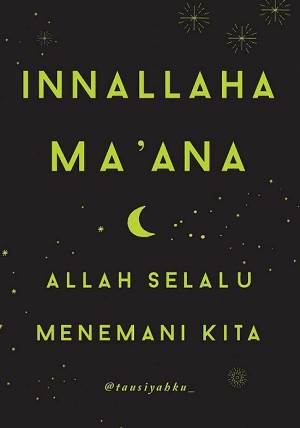 Innallaha Ma`ana : Allah Selalu Menemani Kita