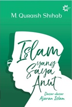 Islam Yang Saya Anut, Dasar-Dasar Ajaran Islam