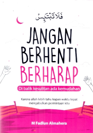 Jangan Berhenti Berharap!