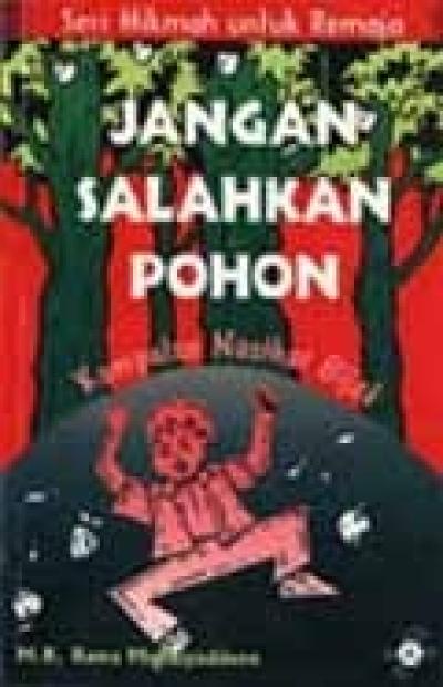Jangan Salahkan Pohon (Hikmah Untuk Remaja)