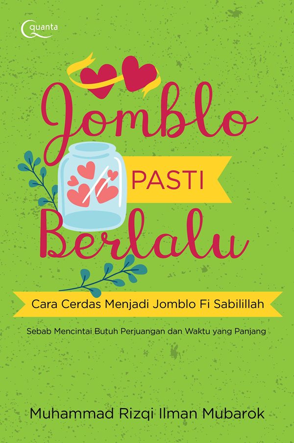 Jomblo Pasti Berlalu: Cara Cerdas Menjadi Jomblo Fi Sabilillah