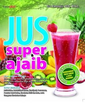 Jus Super Ajaib Tumpas Aneka Penyakit