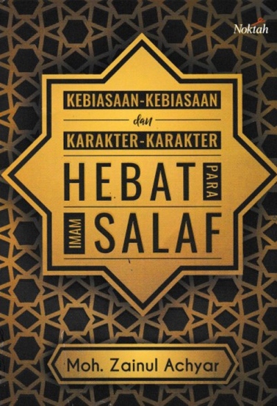 Kebiasaan - Kebiasaan Dan Karakter - Karakter Hebat Para Imam Salaf
