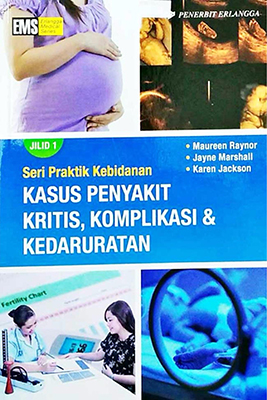 Kebinanan 1 : Kasus Penyakit Kritis , Komplikasi  Dan  Kedaruratan / Maureen Raynor