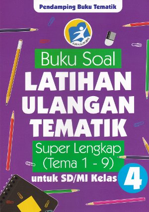 Kelas 4 Sd: Buku Latihan Ulangan Tematik Super Lengkap