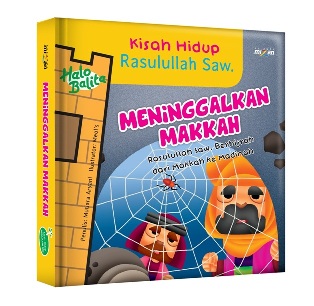 Kisah Hidup Rasulullah Saw: Meninggalkan Makkah (Boardbook) Haji Terakhir Rasulullah Saw