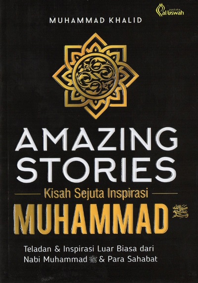 Kisah Sejuta Inspirasi: Amazing Stories Muhammad