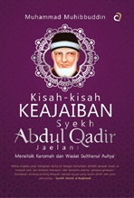 Kisah-Kisah Keajaiban Syekh Abdul Qadir Jaelani