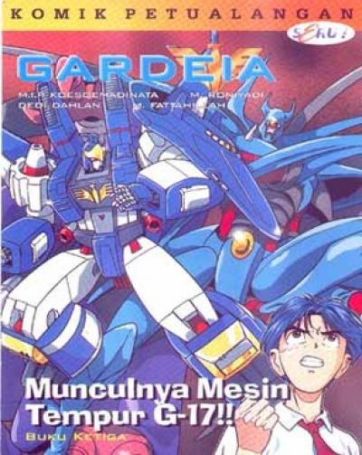 Komik Petualangan Gardeia 3: Munculnya Mesin Tempur G-17