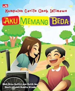 Kumpulan Cerita Anak Istimewa. Aku Memang Beda