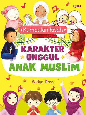 Kumpulan Kisah Karakter Unggul Anak Muslim