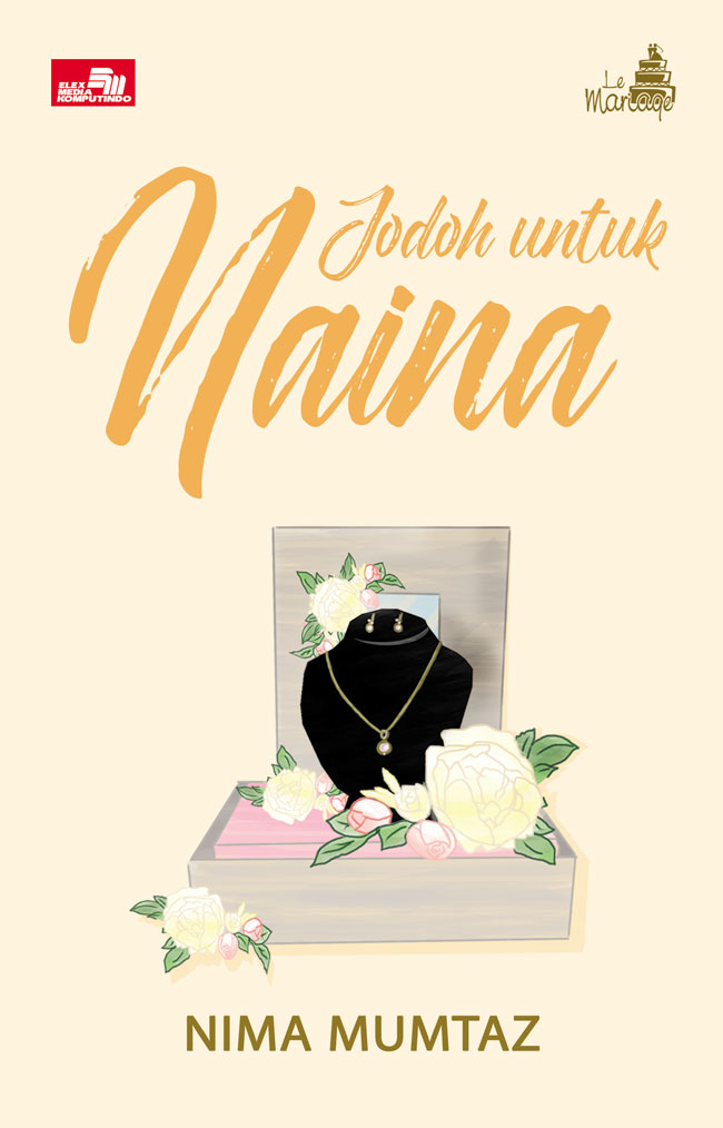 Le Mariage: Jodoh Untuk Naina (Collector`s Edition) [nima Mumtaz]
