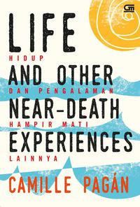 Life And Other Near Death Experiences (Hidup Dan Pengalaman Hampir Mati Lainnya)