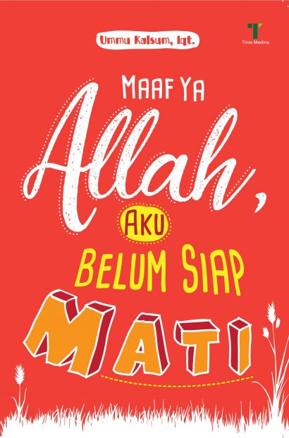 Maaf Ya Allah, Aku Belum Siap Mati 832010.017