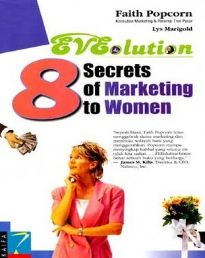 Eveolution: 8 Secrets Of Marketing To Women
