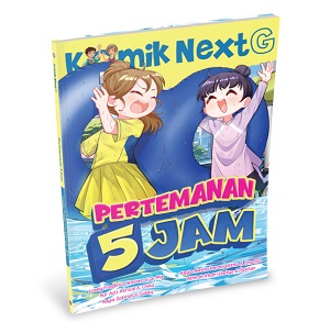 Komik Next G Vol.615: Pertemanan 5 Jam