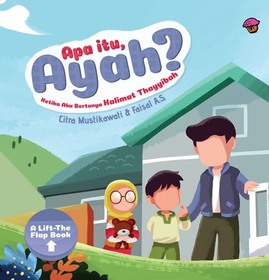 Apa Itu, Ayah? Ketika Aku Bertanya Kalimat Thayyibah