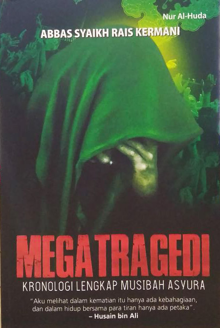 Megatragedi : Kronologis Lengkap Musibah Asyura