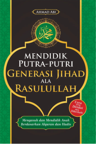 Mendidik Putra-Putri Generasi Jihad Ala Rasulullah
