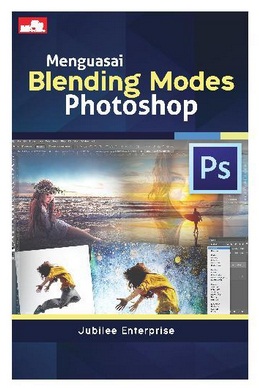 Menguasai Blending Modes Photoshop [jubilee Enterprise]