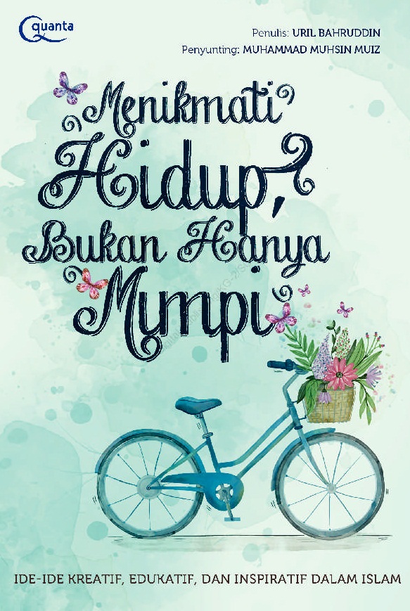 Menikmati Hidup, Bukan Hanya Mimpi [uril Bahruddin]