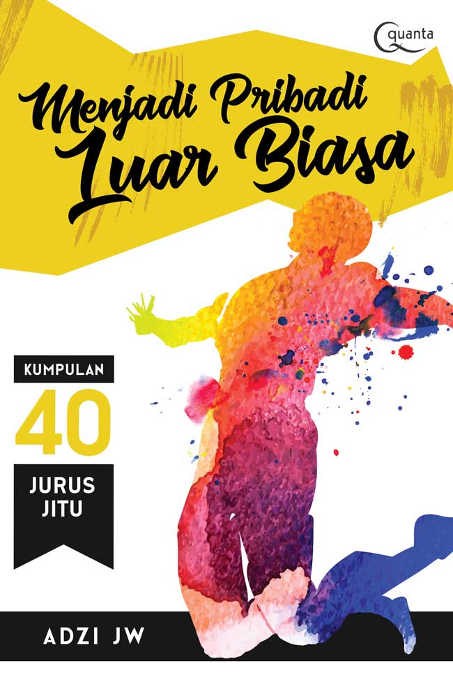 Menjadi Pribadi Luar Biasa: Kumpulan 40 Jurus Jitu [adzi Jw]