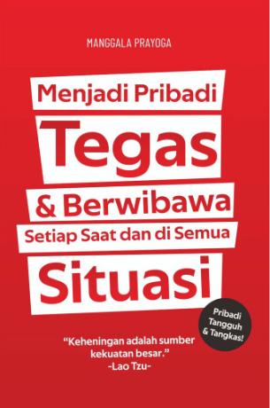 Menjadi Pribadi Tegas & Berwibawa Setiap Saat Semua Situasi