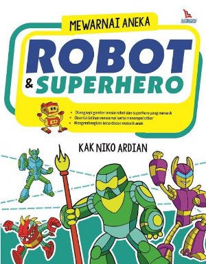 Mewarnai Aneka Robot  Dan  Superhero