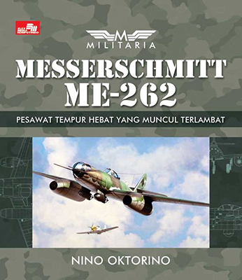 Militaria - Messerschmitt 262 - Pesawat Tempur Hebat Yang Muncul Terlambat