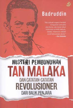 Misteri Pembunuhan Tan Malaka  Dan  Catatan2 Revolusioner