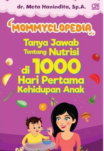 Mommyclopedia: Tanya-Jawab Tentang Nutrisi Di 1000 Hari Pertama