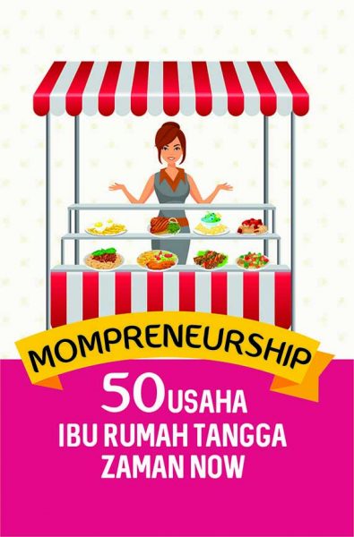 Mompreneurship: 50 Usaha Ibu Rumah Tangga Zaman No