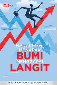 Motivasi Sukses, Menapak Bumi Menggapai Langit