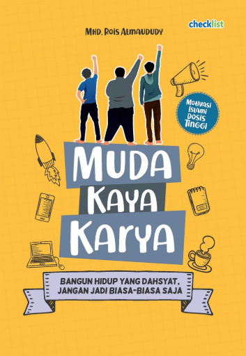 Muda Kaya Karya : Bangun Hidup Yg Dahsyat, Jangan Jadi Biasa-Biasa Aja