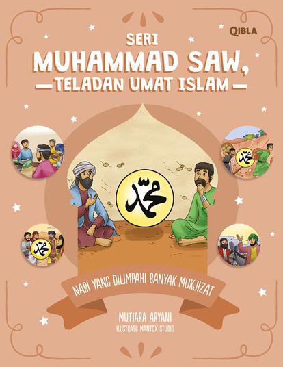Muhammad Saw - Nabi Yang Dilimpahi Banyak Mukjizat
