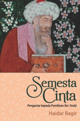 Semesta Cinta (Republish) Pengantar Kepada Pemikiran Ibn Arabi